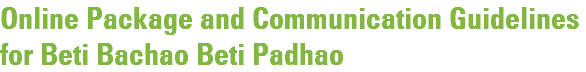 Online Package and Communication Guidelines for Beti Bachao Beti Padhao
